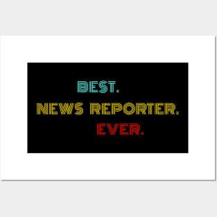 Best News Reporter Ever - Nice Birthday Gift Idea Posters and Art